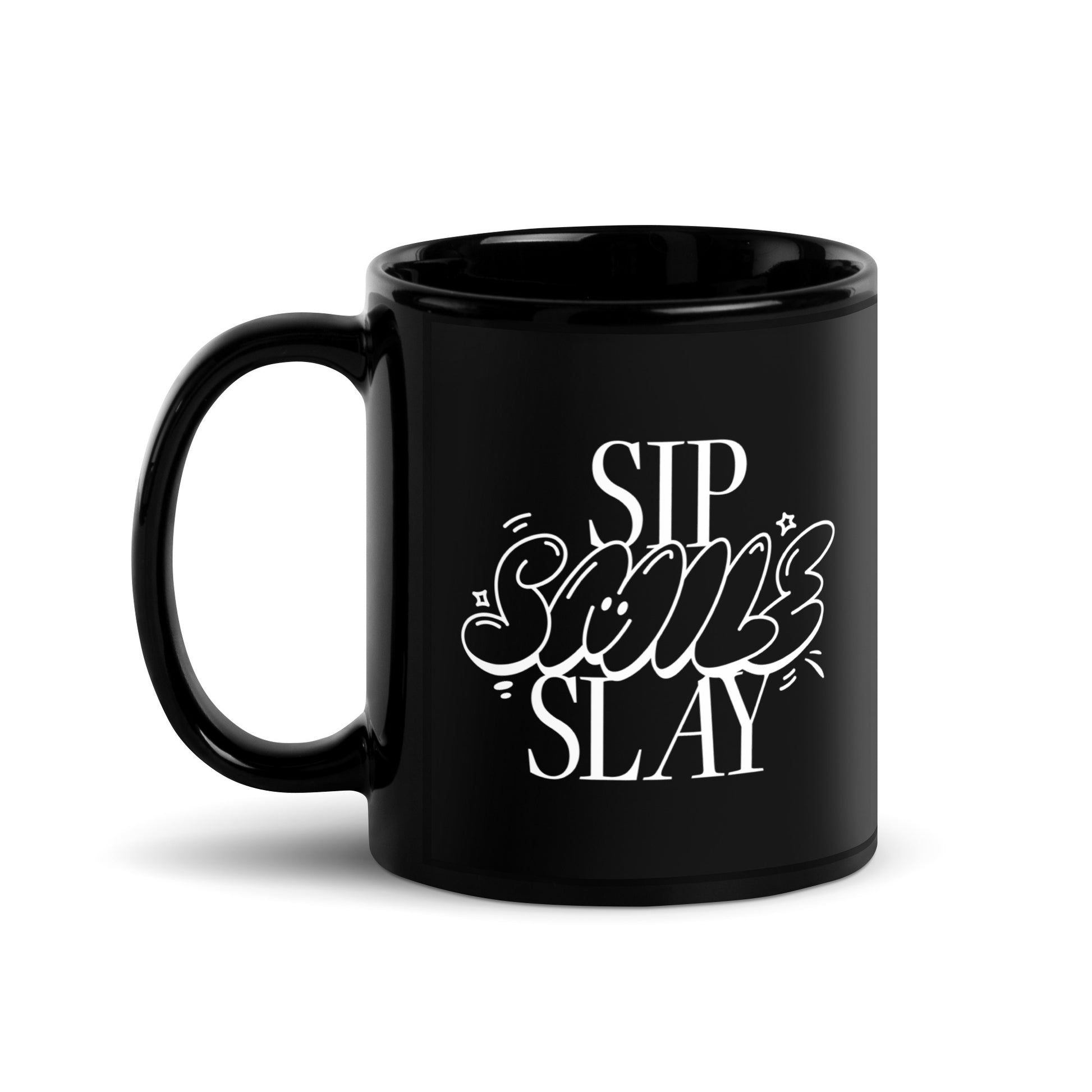 Black mug with the words "sip, smile, slay" on it